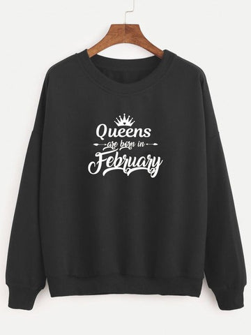 Sweatshirt Queens are born in February Printed New Arrival Women's Funny Long Sleeve Casual Tops Birthday Gift Sweatshirt