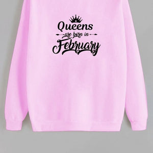 Sweatshirt Queens are born in February Printed New Arrival Women's Funny Long Sleeve Casual Tops Birthday Gift Sweatshirt